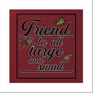 Friend to All Large and Small Bugs Insects Posters and Art